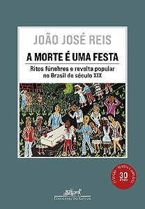 Livro A morte é uma festa (Nova edição): Ritos fúnebres e...