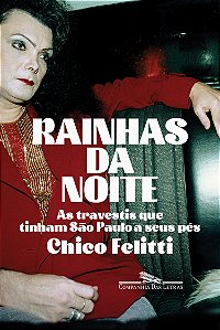 Livro Rainhas da noite: As travestis que tinham São Paulo...