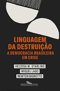 Livro Linguagem da destruição: A democracia brasileira em...