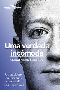 Livro Uma verdade incômoda: Os bastidores do Facebook e s...