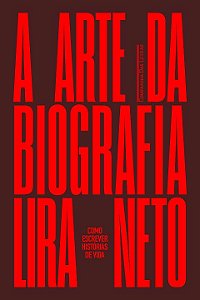Livro A arte da biografia: Como escrever histórias de vid...
