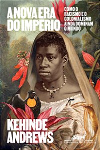 Livro A nova era do império: Como o racismo e o coloniali...