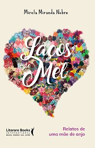 Livro Laços de mel: relatos de uma mãe de anjo