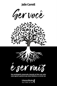 Livro Ser você é ser raiz: uma autobiografia romanceada e...