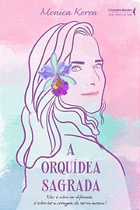 Livro A orquídea sagrada: não é sobre ser diferente, é so...