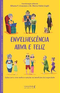 Livro Envelhescência ativa e feliz: saiba como viver melh...