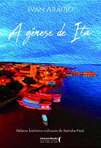 Livro A gênese de Ita: relatos históricos culturais de It...
