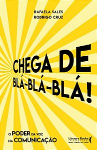 Livro Chega de blá blá blá: o poder da voz na comunicação