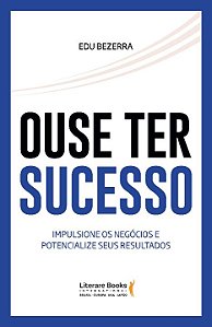 Livro Ouse ter sucesso: impulsione os negócios e potencia...