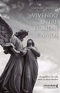 Livro Vivendo entre homens e anjos: o equilíbrio da vida ...