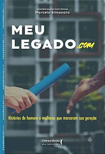 Livro Meu legado.com: histórias de homens e mulheres que ...