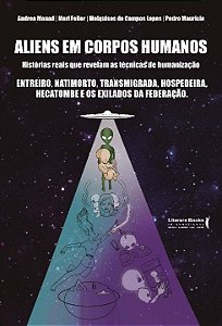 Livro Aliens em corpos humanos: histórias reais que revel...