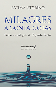 Livro Milagres a conta-gotas: gotas de milagres do Espíri...