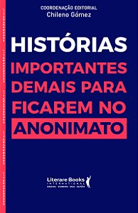 Livro Histórias importantes demais para ficar no anonimat...