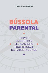 Livro Bússola Parental: como encontrar seu caminho profis...