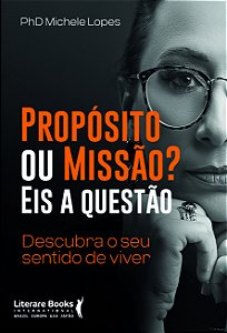 Livro Propósito ou missão? Eis a questão: Descubra o seu ...