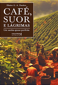 Livro Café, suor e lágrimas: um sonho quase perfeito