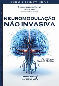 Livro Neuromodulação Não Invasiva - Da Teoria À Prática C...