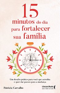 Livro 15 minutos do dia para fortalecer sua família: Um d...