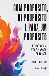 Livro Com propósito, de propósito e para um propósito: Se...