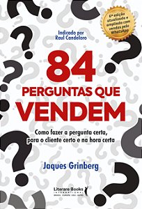 Livro 84 perguntas que vendem: como fazer a pergunta cert...