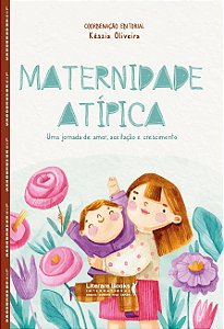 Livro Maternidade atípica: uma jornada de amor, aceitação...