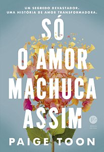 Livro Só O Amor Machuca Assim