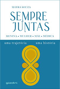 Livro Sempre juntas - Menina, Mulher, Mãe, Médica - Uma trajetó...