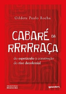 Livro Cabaré da Rrrrraça: do espetáculo à construção do riso de...