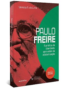 Livro Paulo Freire: a prática da liberdade, para além da ...