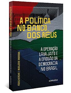 Livro A política no banco dos réus: a Operação Lava Jato ...