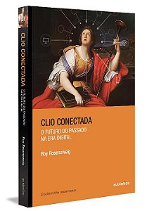 Livro Clio conectada: o futuro do passado na era digital