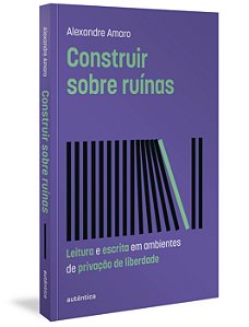 Livro Construir sobre ruínas: leitura e escrita em ambien...