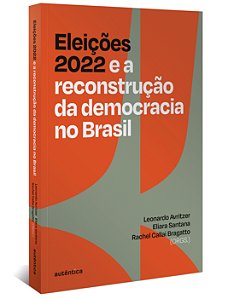 Livro Eleições 2022 e a reconstrução da democracia no Bra...