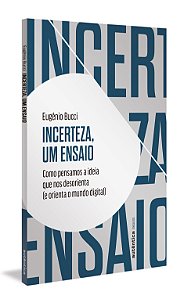 Livro Incerteza, um ensaio: como pensamos a ideia que nos...