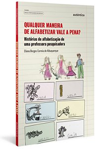 Livro Qualquer maneira de alfabetizar vale a pena?