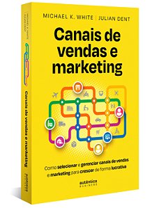 Livro Canais de vendas e marketing: Como selecionar e ger...