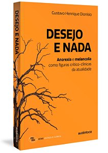 Livro Desejo e nada: Anorexia e melancolia como figuras c...
