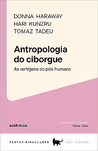 Livro Antropologia do ciborgue: as vertigens do pós-human...