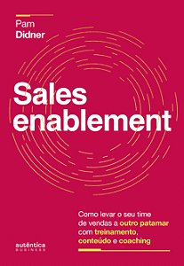 Livro Sales enablement: Como levar o seu time de vendas a...