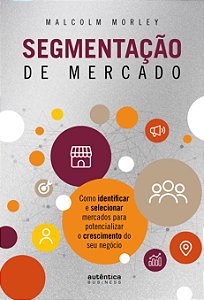 Livro Segmentação de Mercado: Como identificar e selecionar mer...