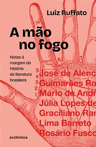 Livro A mão no fogo: Notas à margem da história da literatura b...
