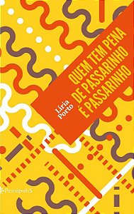 Livro Quem tem pena de passarinho é passarinho