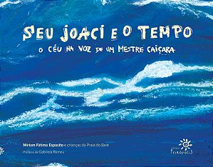 Livro Seu Joaci e o tempo: O céu na voz de um mestre caiç...