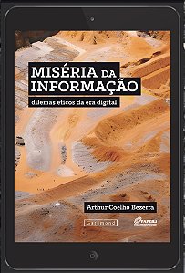 Livro Miséria Da Informação: Dilemas Éticos Da Era Digita...