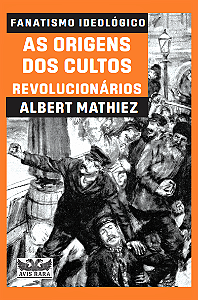 Livro Fanatismo ideológico: as origens dos cultos revoluc...
