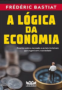 Livro A lógica da economia: ensaios sobre mercado e as le...