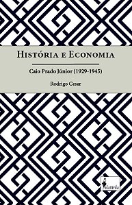 Livro História e economia: Caio Prado Júnior (1929-1945)