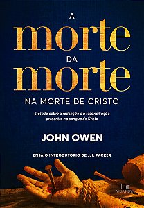 Livro A morte da morte na morte de Cristo: Tratado sobre ...