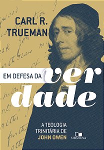 Livro Em defesa da verdade: A teologia trinitária de John...